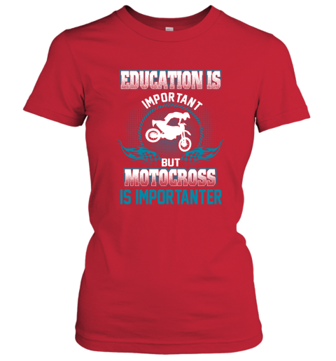 Education Is Important But Motocross Is Importanter Women's T-Shirt 5