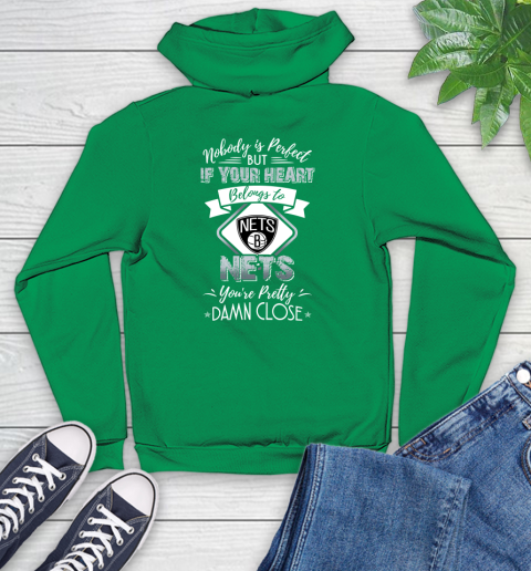 NBA Basketball Brooklyn Nets Nobody Is Perfect But If Your Heart Belongs To Nets You're Pretty Damn Close Shirt Youth Hoodie 7