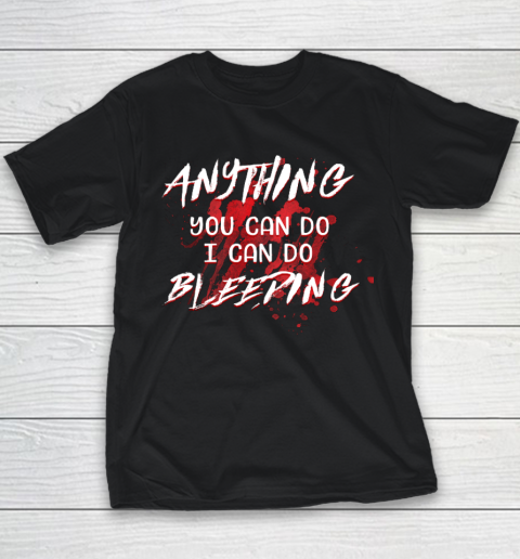 Anything You Can Do I Can Do Bleeding Funny Youth T-Shirt
