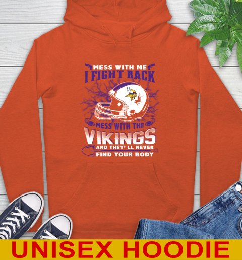 NFL Football Minnesota Vikings Mess With Me I Fight Back Mess With My Team And They'll Never Find Your Body Shirt Hoodie 4