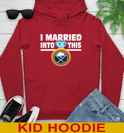 Buffalo Sabres NHL Hockey I Married Into This My Team Sports Youth Hoodie 11