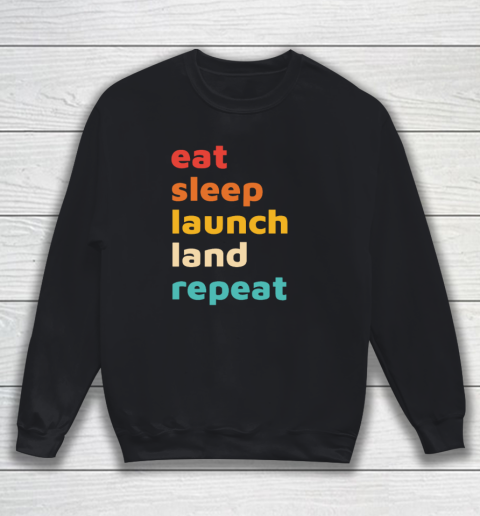 Eat Sleep Launch Land Repeat Sweatshirt