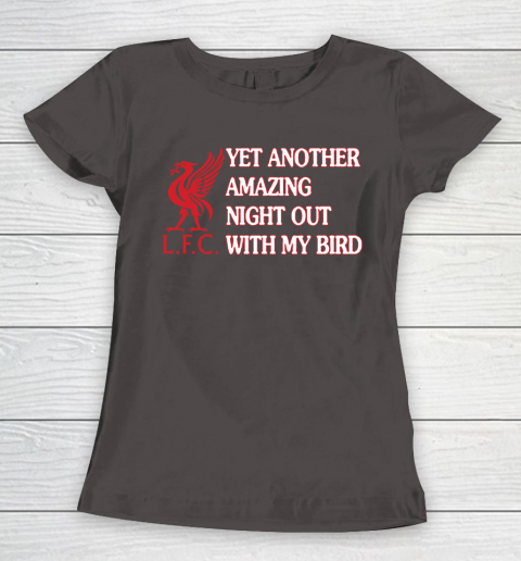 Liverpool L.F.C Yet Another Amazing Night Out With My Bird Women's T-Shirt 7