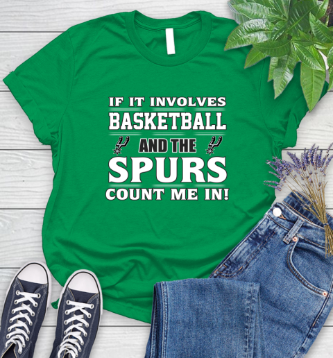 NBA If It Involves Basketball And San Antonio Spurs Count Me In Sports Women's T-Shirt 6