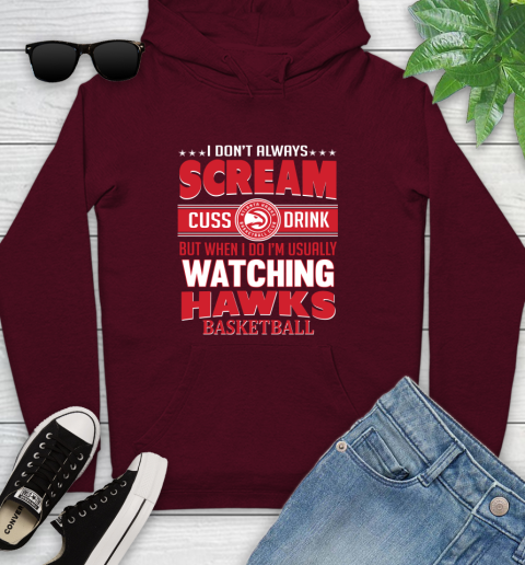 Atlanta Hawks NBA Basketball I Scream Cuss Drink When I'm Watching My Team Youth Hoodie 7