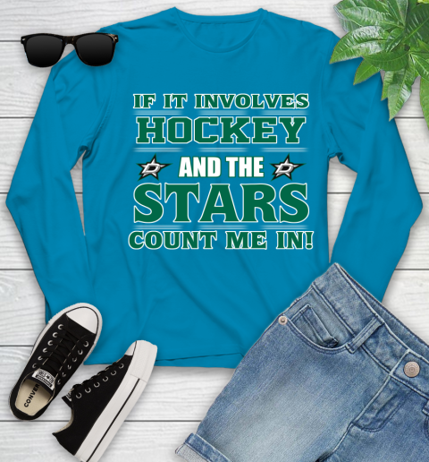 NHL If It Involves Hockey And The Dallas Stars Count Me In Sports Youth Long Sleeve 7