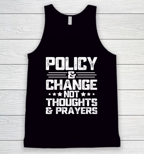Anti Gun Policy And Change Not Thoughts And Prayers Wear Orange Tank Top