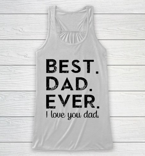 Father's Day Funny Gift Ideas Apparel  Best. Dad. Ever Racerback Tank