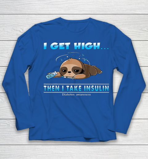 Sloth I Get High Then I Take Insulin Diabetes Awareness Youth Long Sleeve 7