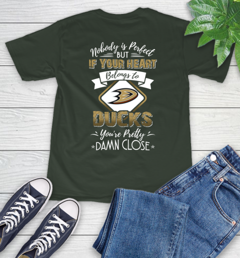 NHL Hockey Anaheim Ducks Nobody Is Perfect But If Your Heart Belongs To Ducks You're Pretty Damn Close Shirt T-Shirt 6