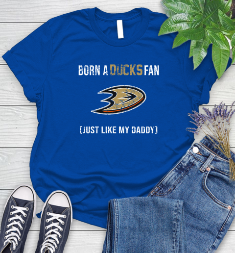 NHL Anaheim Ducks Hockey Loyal Fan Just Like My Daddy Shirt Women's T-Shirt 10