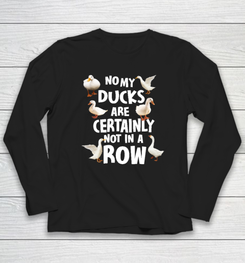 My Ducks Are Not In A Row Shirt Long Sleeve T-Shirt
