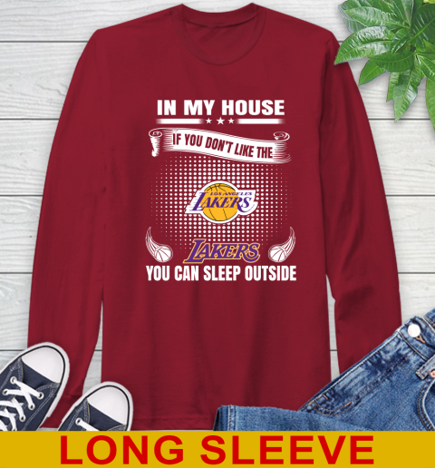 Los Angeles Lakers NBA Basketball In My House If You Don't Like The Lakers You Can Sleep Outside Shirt Long Sleeve T-Shirt 9