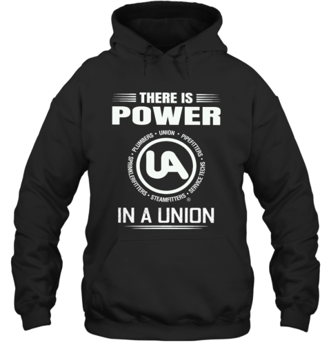 United Association There Is Power In A Union Hoodie