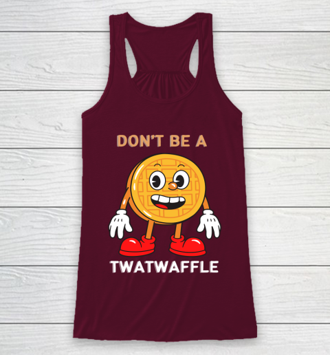 DON'T BE A TWATWAFFLE Racerback Tank 2