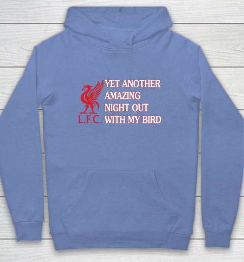 Liverpool L.F.C Yet Another Amazing Night Out With My Bird Youth Hoodie 8