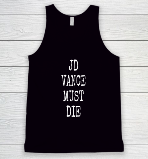 JD Vance Must Die Tank Top