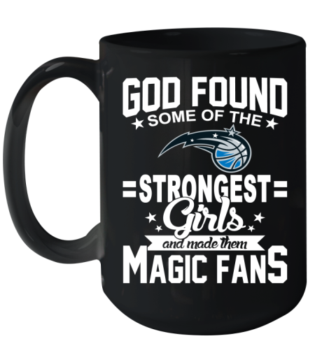 Orlando Magic NBA Basketball God Found Some Of The Strongest Girls Adoring Fans Ceramic Mug 15oz