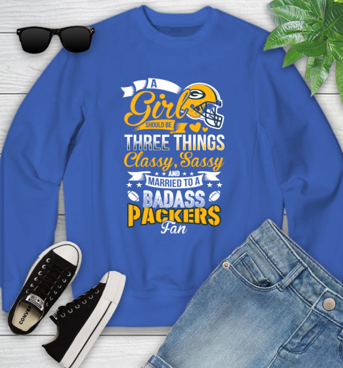 Green Bay Packers NFL Football A Girl Should Be Three Things Classy Sassy And A Be Badass Fan Youth Sweatshirt 7