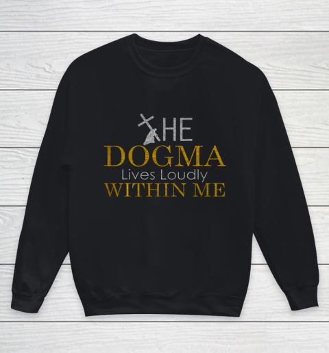 The Dogma Lives Loudly Within Me Youth Sweatshirt