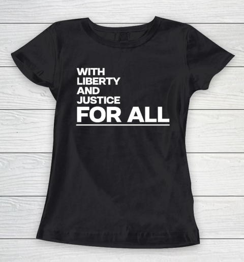 With Liberty And Justice For All Women's T-Shirt