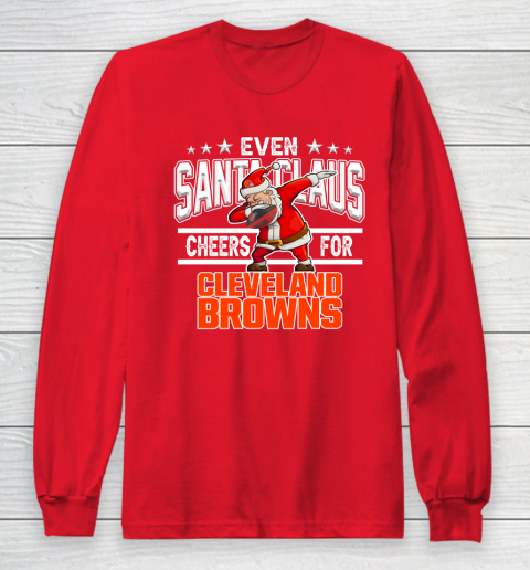 Cleveland Browns Even Santa Claus Cheers For Christmas NFL Long Sleeve T-Shirt 7
