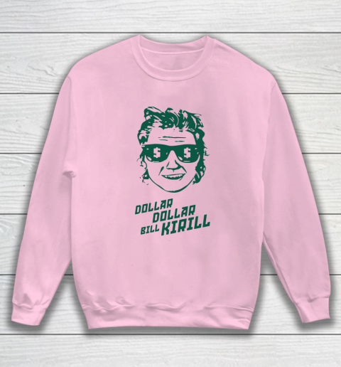 Dollar Dollar Bill Kirill Sweatshirt 5