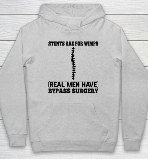 Stents Are For Wimps Real Men Have Bypass Open Heart Surgery Hoodie 4