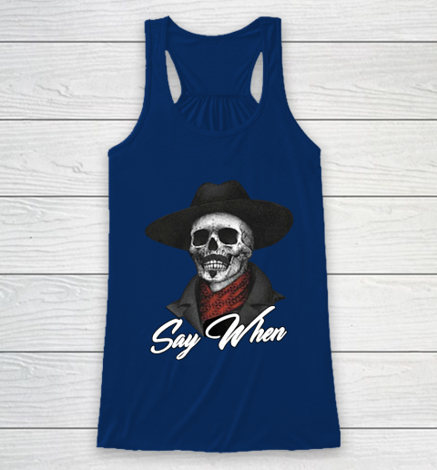 Say When Racerback Tank 6