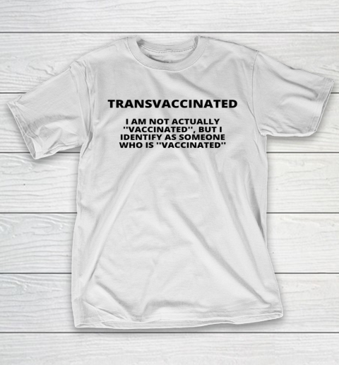 Trans Vaccinated Shirt I Am Not Actually Vaccinated T-Shirt