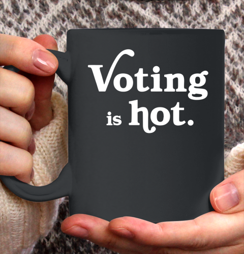 Voting is hot Ceramic Mug 11oz