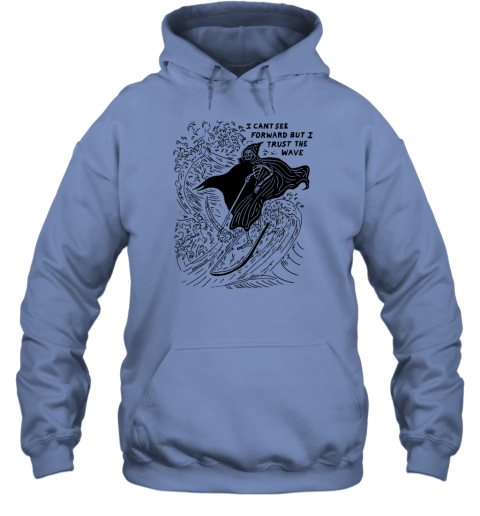 Heavyslime Store I Cant See Forward But I Trust The Wave Hoodie