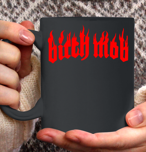 Bitch mob Ceramic Mug 11oz