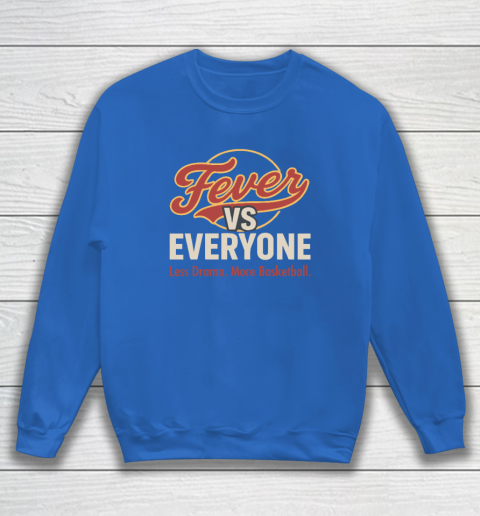 Indiana Fever vs Everyone Less Drama More Basketball Sweatshirt 5
