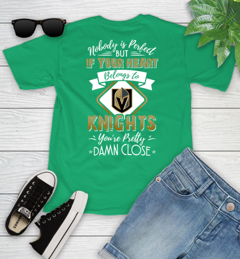 NHL Hockey Vegas Golden Knights Nobody Is Perfect But If Your Heart Belongs To Knights You're Pretty Damn Close Shirt Youth T-Shirt 7