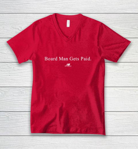 Board Man Gets Paid New Balance V Neck T Shirt Tee For Sports