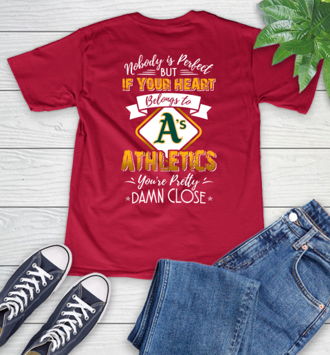 MLB Baseball Oakland Athletics Nobody Is Perfect But If Your Heart Belongs To Athletics You're Pretty Damn Close Shirt V-Neck T-Shirt 6