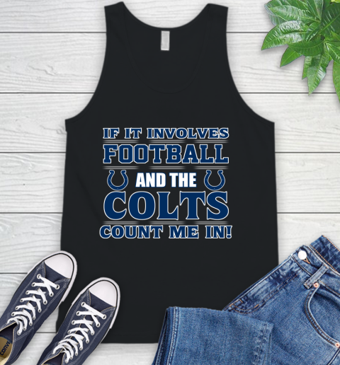 NFL If It Involves Football And The Indianapolis Colts Count Me In Sports Tank Top 2
