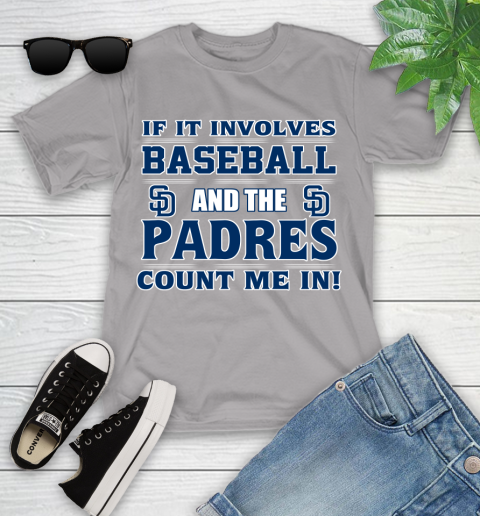 MLB If It Involves Baseball And The San Diego Padres Count Me In Sports Youth T-Shirt 4