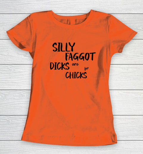 Silly Faggot Dicks Are For Chicks Shirt LGBT Pride Month Women's T-Shirt 2