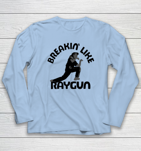 Breaking Like Raygun Long Sleeve T-Shirt 5