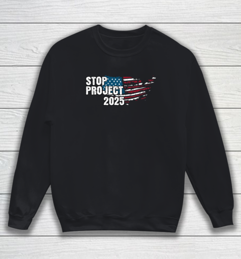 Stop Project 2025 Anti Trump Sweatshirt