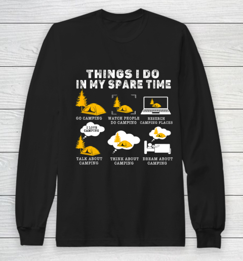 Funny Camping Gift Lovers Things I Do In My Spare Time Long Sleeve T-Shirt