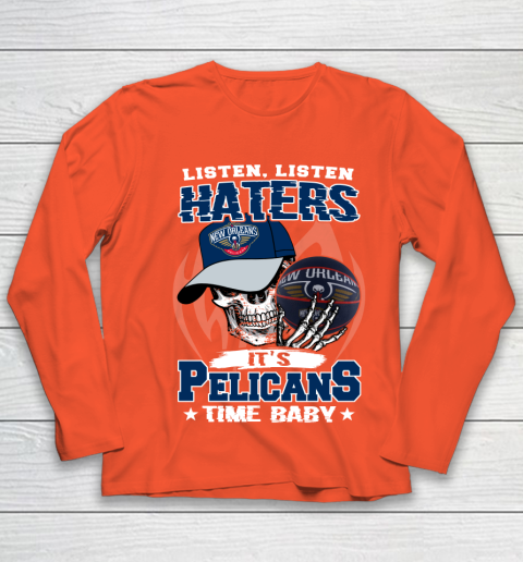 Listen Haters It is PELICANS Time Baby NBA Youth Long Sleeve 3