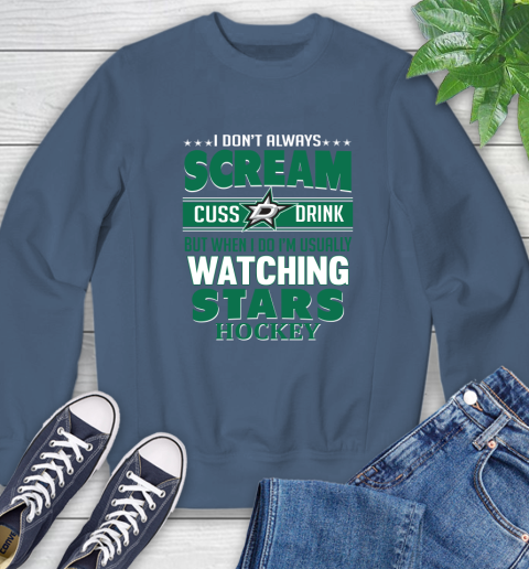 Dallas Stars NHL Hockey I Scream Cuss Drink When I'm Watching My Team Sweatshirt 8