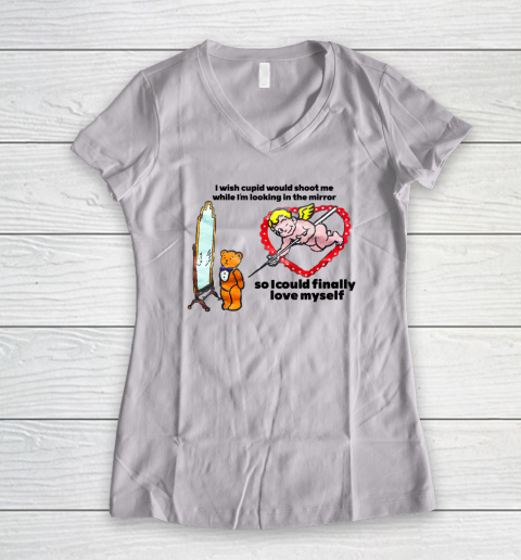 I Wish Cupid Would Shoot Me While I'm Looking In The Mirror Women's V-Neck T-Shirt