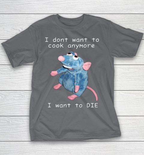 I Don t Want To Cook Anymore I Want To Die Funny Youth T-Shirt 3