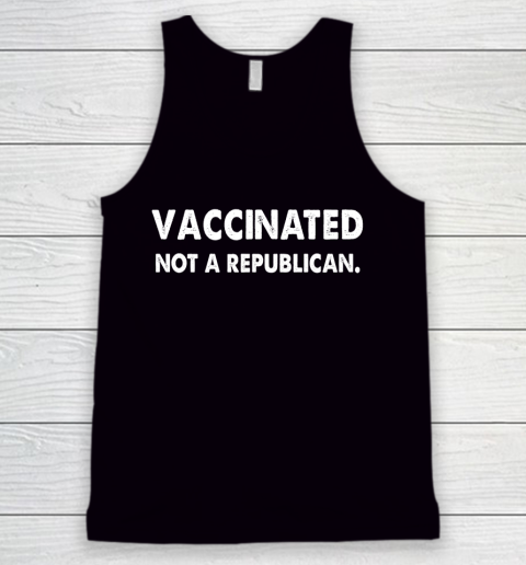 Vaccinated Not A Republican Funny Tank Top