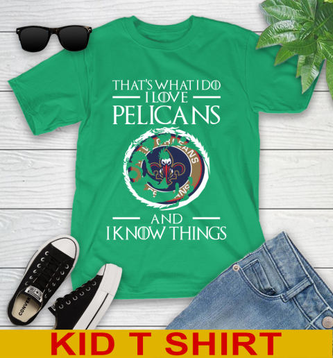 New Orleans Pelicans NBA Basketball That's What I Do I Love My Team And I Know Things Game Of Thrones 103