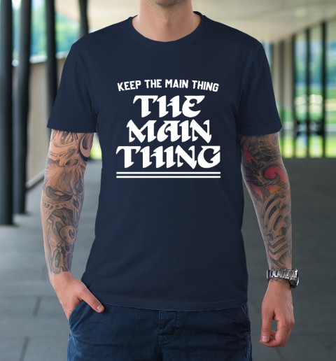 Keep the Main Thing The Main Thing Philly T-Shirt 2
